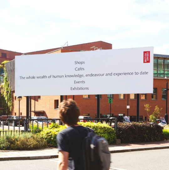 A billboard outside the British Library listing:
Shops
Cafes
The whole wealth of human knowledge, endeavour and experience to date
Events
Exhibitions